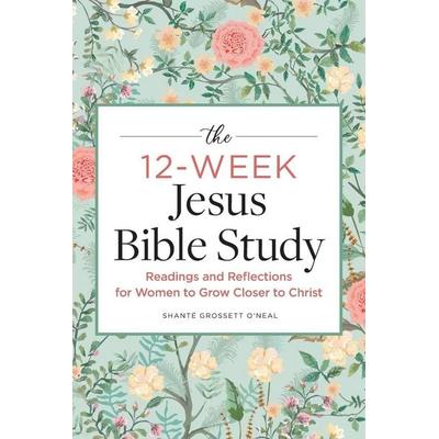 The 12-Week Jesus Bible Study, Taschenbuch von Shanté Grossett O'Neal; Rockridge Press