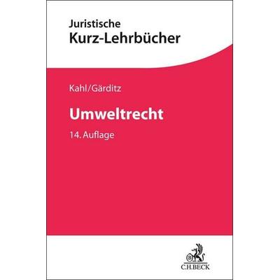 Umweltrecht, Taschenbuch von Wolfgang Kahl,Klaus Ferdinand Gärditz,Reiner Schmidt, C.H. Beck, 978-3-406-83573-5
