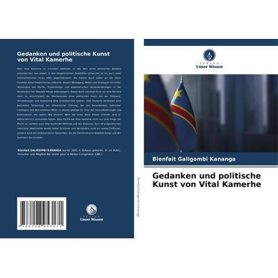 Gedanken und politische Kunst von Vital Kamerhe, Taschenbuch von Bienfait Galigombi Kananga, Verlag Unser Wissen, 978-620-8-95317-1