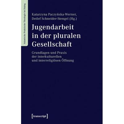 Jugendarbeit in der pluralen Gesellschaft, Taschenbuch von , Transcript, 978-3-8376-7246-6