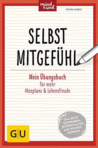 Petra Kunze - Selbstmitgefühl: Mein Übungsbuch für achtsame Selbstwahrnehmung und Wertschätzung (GU Mind & Soul Übungsbuch) - Preis vom 30.09.2026 09:01:18 h