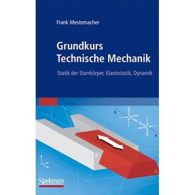 Grundkurs Technische Mechanik, Taschenbuch von Frank Mestemacher, Spektrum der Wissenschaft, 978-3-8274-1838-8