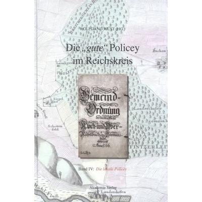 Die lokale Policey, Gebundene Ausgabe von Wolfgang Wüst, De Gruyter, 978-3-05-004396-8