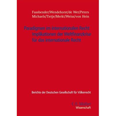 Paradigmen im internationalen Recht, Taschenbuch von Bardo Fassbender,Christiane Wendehorst LL.M.,Erika de de Wet,Anne Peters,Ralf Michaels, C.F.
