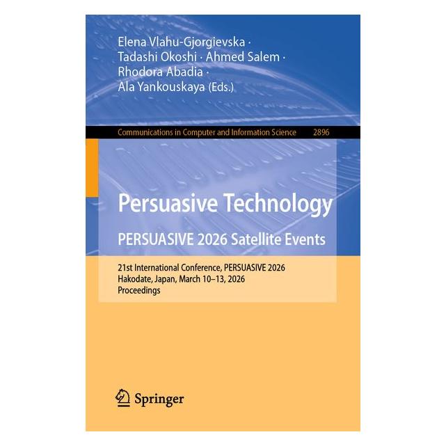 Springer Persuasive Technology. PERSUASIVE 2026 Satellite Events (Englisch, Ahmed Salem, Ala Yankouskaya, Elena Vlahu-Gjorgievska, Rhodora Abadia, Tadashi Okoshi) (69525262)