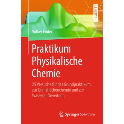 Praktikum Physikalische Chemie, Taschenbuch von Volker Ender, Springer Berlin, 978-3-662-45469-5