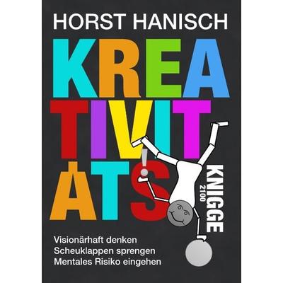 Kreativitäts-Knigge 2100, Taschenbuch von Horst Hanisch, BoD – Books on Demand, 978-3-7481-5060-2