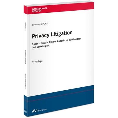 Privacy Litigation, Taschenbuch von Sebastian Laoutoumai,Gereon Grob, Fachmedien Recht und Wirtschaft in Deutscher Fachverlag GmbH, 978-3-8005-1940-8