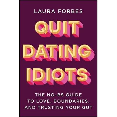Quit Dating Idiots, Taschenbuch von Laura Forbes, Wiley, 978-1-394-38259-0