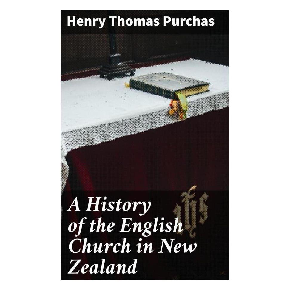 Good Press A History of the English Church in New Zealand (Englisch, Softcover, Henry Thomas Purchas) (56934201)