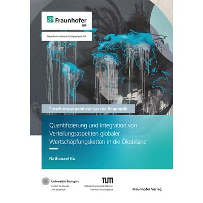 Quantifizierung und Integration von Verteilungsaspekten globaler Wertschöpfungsketten in die Ökobilanz, Taschenbuch von Nathanael Ko, Fraunhofer