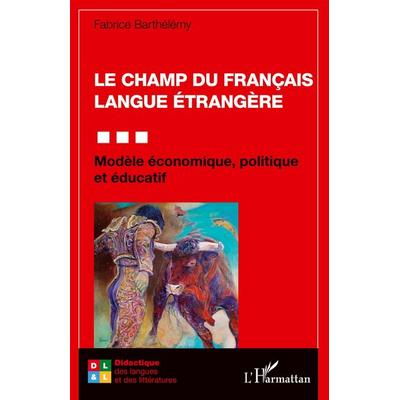 Le champ du Français Langue Étrangère, Taschenbuch von Fabrice Barthelemy, Harmattan, 978-2-14-027059-8