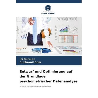 Entwurf und Optimierung auf der Grundlage psychometrischer Datenanalyse, Taschenbuch von Iti Burman,Subhranil Som, Verlag Unser Wissen,