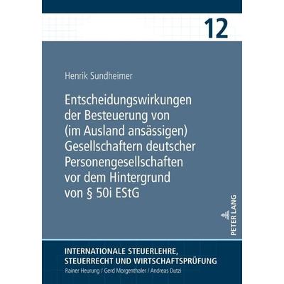 Entscheidungswirkungen der Besteuerung von (im Ausland ansässigen) Gesellschaftern deutscher Personengesellschaften vor dem Hintergrund von § 50i