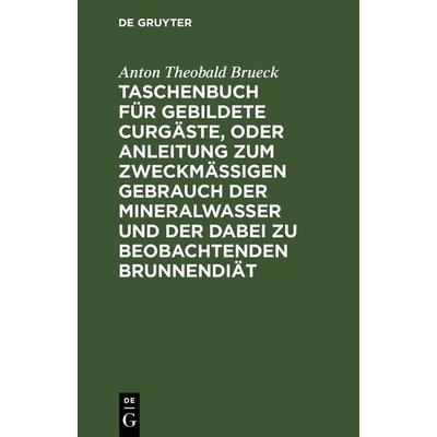 Taschenbuch für gebildete Curgäste, oder Anleitung zum zweckmäßigen Gebrauch der Mineralwasser und der dabei zu beobachtenden Brunnendiät, Gebundene