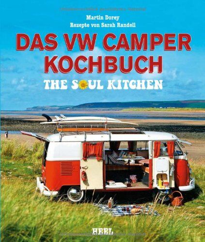 Martin Dorey - Das VW Camper Kochbuch: The Soul Kitchen - Preis vom 11.10.2026 15:43:13 h