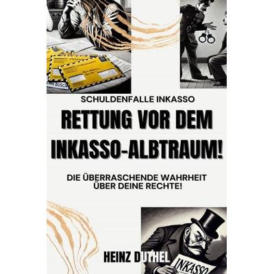 Schuldenfalle Inkasso. Rettung vor dem Inkasso-Albtraum!, Taschenbuch von Heinz Duthel, Epubli, 978-3-7598-5586-2