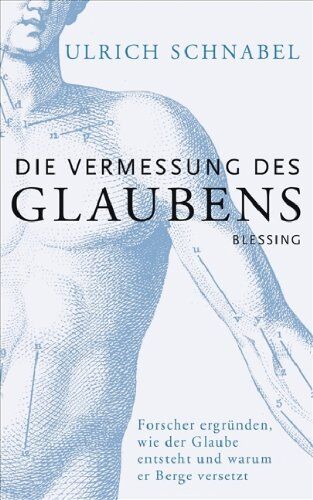 Ulrich Schnabel - Die Vermessung des Glaubens: Forscher ergründen, wie der Glaube entsteht und warum er Berge versetzt - Preis vom 12.10.2026 11:37:12 h