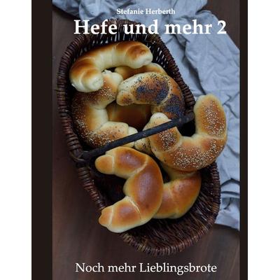 Hefe und mehr 2, Gebundene Ausgabe von Stefanie Herberth, BoD – Books on Demand, 978-3-7481-3989-8