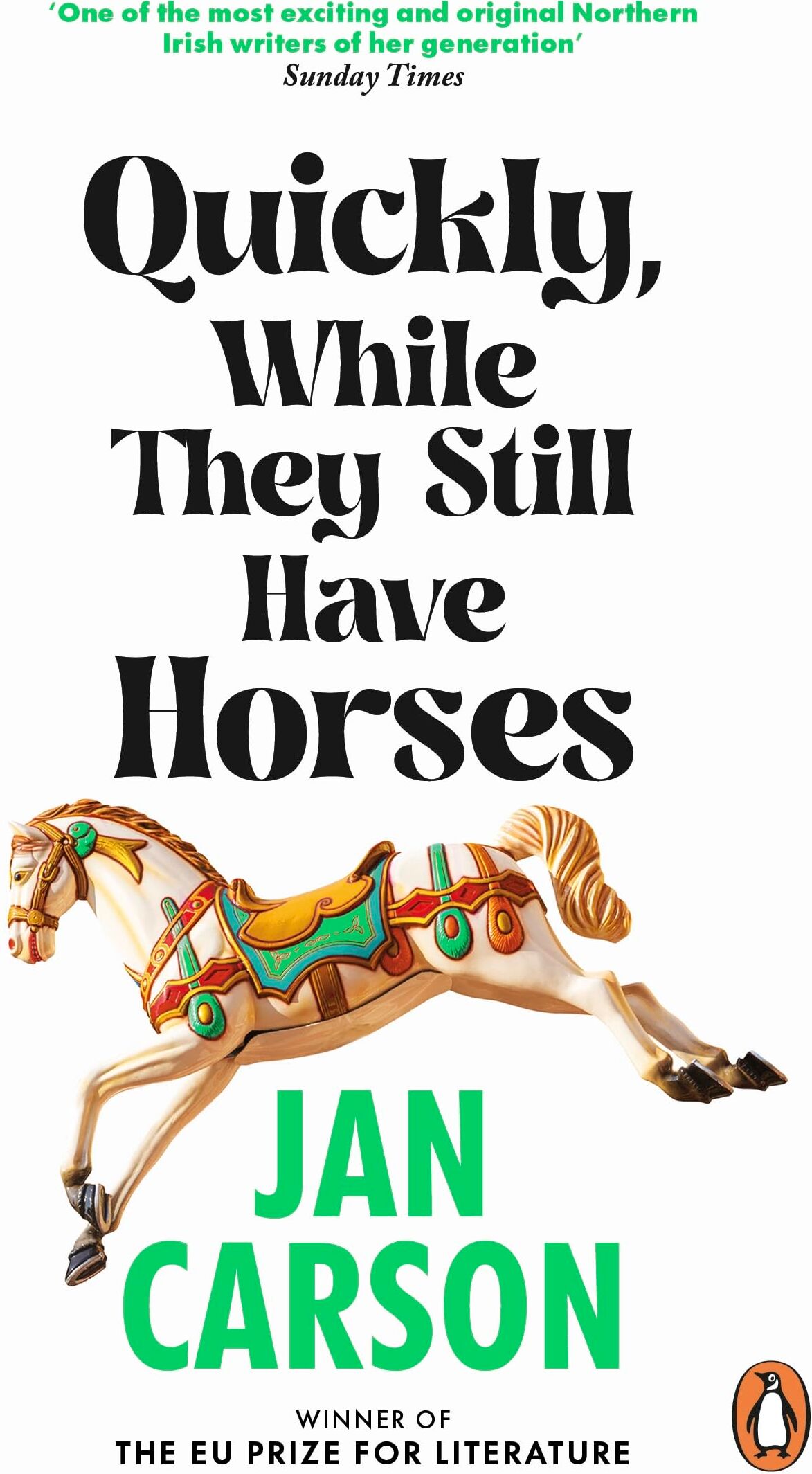 Jan Carson - Quickly, While They Still Have Horses: Short Stories by the Winner of the EU Prize for Literature - Preis vom 19.10.2026 19:33:35 h