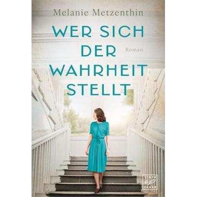 Wer sich der Wahrheit stellt, Taschenbuch von Melanie Metzenthin, Tinte & Feder, 978-2-496-71977-2