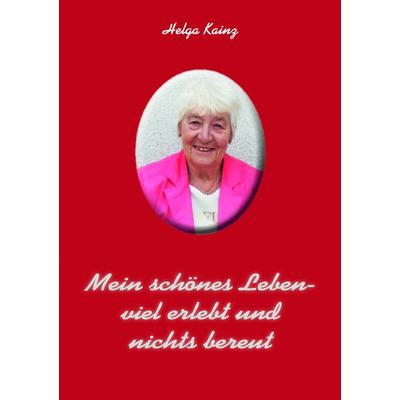 Mein schönes Leben, Taschenbuch von Helga Kainz, KRAL, 978-3-99024-514-9