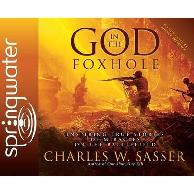God in the Foxhole: Inspiring True Stories of Miracles on the Battlefield - Charles W. Sasser, CD, 9781598594676