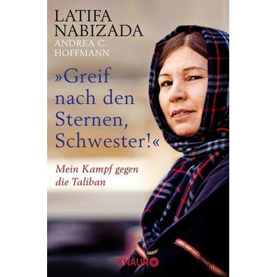 Greif nach den Sternen, Schwester!, Taschenbuch von Latifa Nabizada,Andrea C. Hoffmann, Knaur Taschenbuch, 978-3-426-78704-5