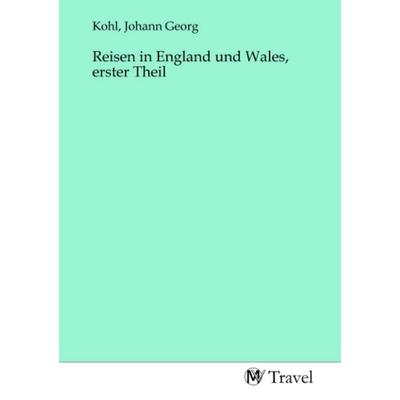 Reisen in England und Wales, erster Theil, Taschenbuch von , MV-Travel, 978-3-96884-396-4