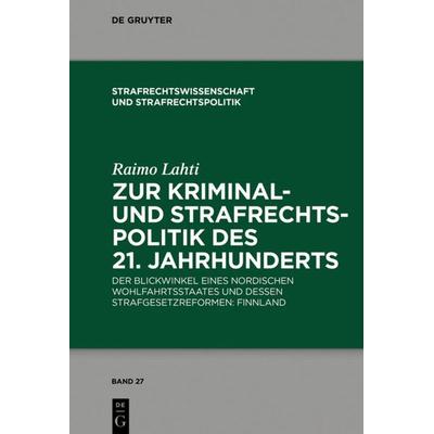 Zur Kriminal- und Strafrechtspolitik des 21. Jahrhunderts, Gebundene Ausgabe von Raimo Lahti, De Gruyter, 978-3-11-064454-8