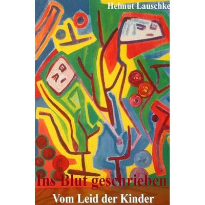 Ins Blut geschrieben, Taschenbuch von Helmut Lauschke, Epubli, 978-3-7450-4549-9