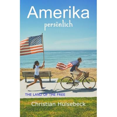 Amerika persönlich, Taschenbuch von Christian Hülsebeck, Epubli, 978-3-7575-2548-4