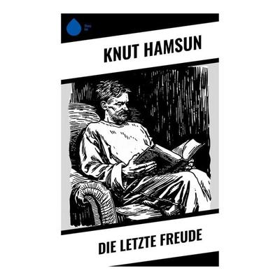 Die letzte Freude, Taschenbuch von Knut Hamsun, Sharp Ink, 978-80-283-7215-6