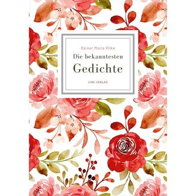 Rainer Maria Rilke: Die bekanntesten Gedichte, Taschenbuch von Rainer Maria Rilke, Liwi Literatur- Und Wissenschaftsverlag, 978-3-7538-0006-6