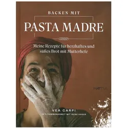 Backen mit Pasta Madre, Ratgeber von Vea Carpi, Irene Hager