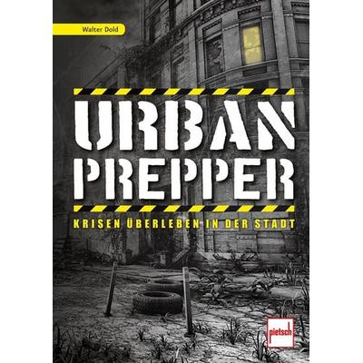 Urban Prepper, Taschenbuch von Walter Dold, Motorbuch Verlag, 978-3-613-50848-4