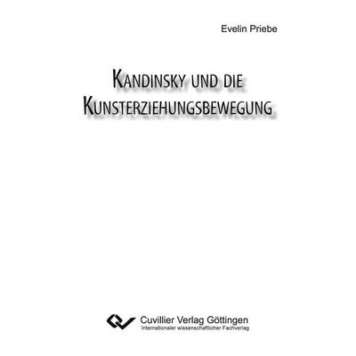 Kandinsky und die Kunsterziehungsbewegung, Taschenbuch von Evelin Priebe, Cuvillier Verlag, 978-3-86955-553-9