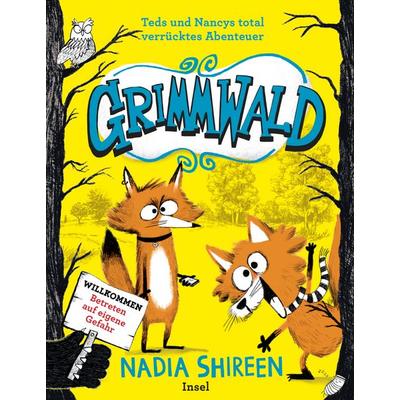 Grimmwald 1 − Teds und Nancys total verrücktes Abenteuer, Gebundene Ausgabe von Nadia Shireen, Insel Verlag, 978-3-458-64361-6