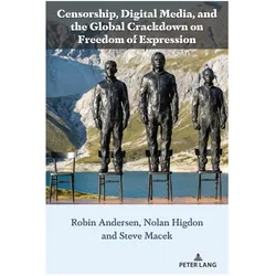 Censorship, Digital Media, and the Global Crackdown on Freedom of Expression, Fachbücher von Nolan Higdon, Anthony J. Nocella II, Robin Andersen, Steve Macek, Lea Kinikini