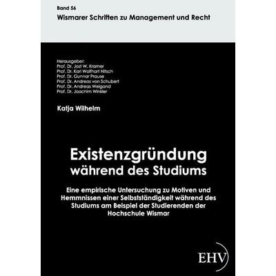Existenzgründung während des Studiums, Taschenbuch von Katja Wilhelm, Europäischer Hochschulverlag, 978-3-86741-683-2