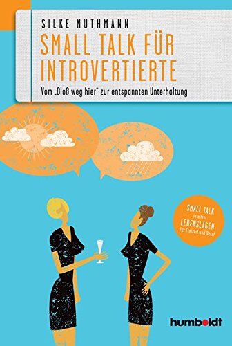 Silke Nuthmann - Smalltalk für Introvertierte: Vom "Bloß weg hier" zur entspannten Unterhaltung. Smalltalk in allen Lebenslagen für Freizeit und Beruf - Preis vom 15.10.2026 23:06:25 h