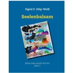 Seelenbalsam, Ratgeber von Sigrid E. Stilp-Weiss