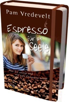 Pam Vredevelt - Espresso für die Seele: Was Sie anregt und auf gute Gedanken bringt - Preis vom 18.10.2026 19:22:15 h