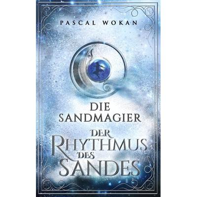 Die Sandmagier, Taschenbuch von Pascal Wokan, BoD – Books on Demand, 978-3-7543-1335-0