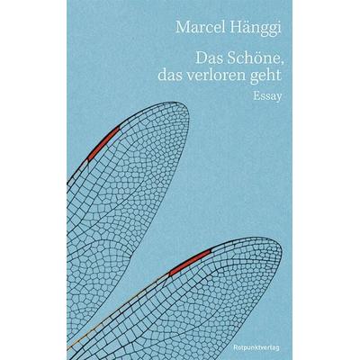 Das Schöne, das verloren geht, Gebundene Ausgabe von Marcel Hänggi, Rotpunktverlag, 978-3-03973-087-2