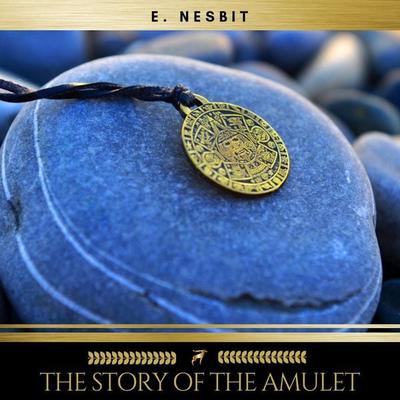 The Story of the Amulet - Edith Nesbit, Audio, 9782291059851