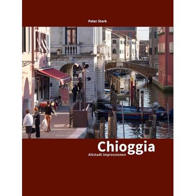 Chioggia, Taschenbuch von Peter Sterk, BoD – Books on Demand, 978-3-7357-6020-3