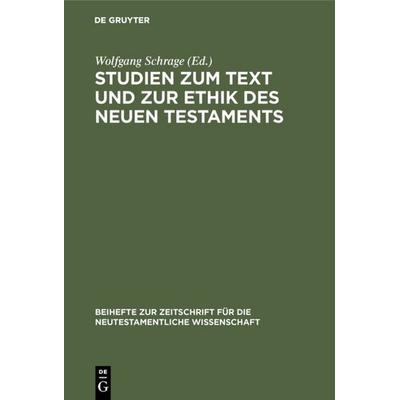 Studien zum Text und zur Ethik des Neuen Testaments, Gebundene Ausgabe von , De Gruyter, 978-3-11-010464-6