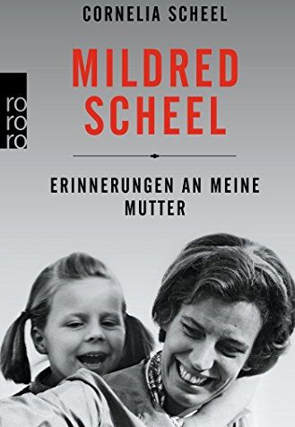 Cornelia Scheel - Mildred Scheel: Erinnerungen an meine Mutter - Preis vom 09.10.2026 07:28:09 h