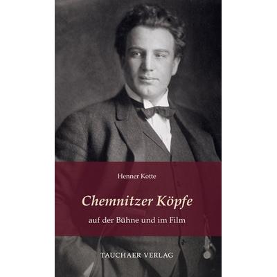 Chemnitzer Köpfe auf der Bühne und im Film, Gebundene Ausgabe von Henner Kotte, Tauchaer Verlag, 978-3-89772-335-1